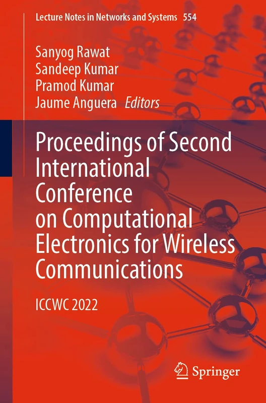 Proceedings of Second International Conference on Computational Electronics for Wireless Communications: ICCWC 2022: 554 (Lecture Notes in Networks and Systems, 554)