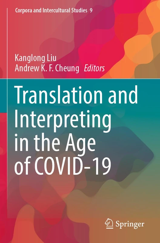 Translation and Interpreting in the Age of COVID-19: 9 (Corpora and Intercultural Studies, 9)