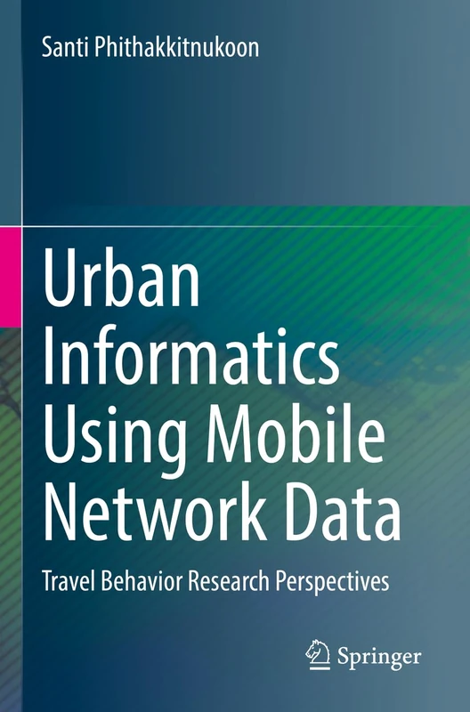 Springer - Urban Informatics Using Mobile Network Data Book