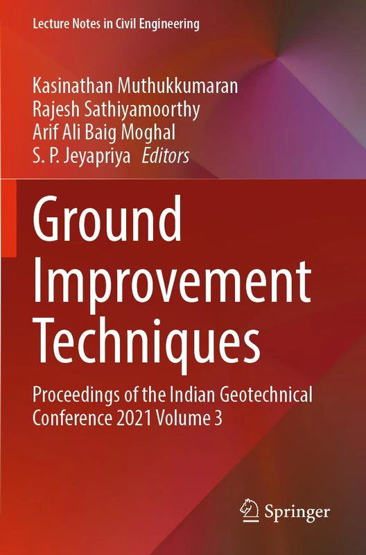 Ground Improvement Techniques: Proceedings of the Indian Geotechnical Conference 2021 Volume 3: 297 (Lecture Notes in Civil Engineering, 297)
