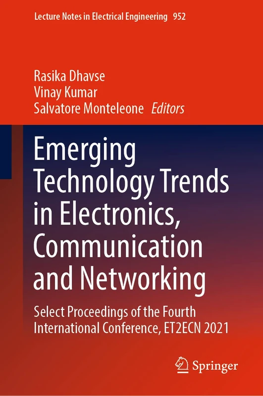 Emerging Technology Trends in Electronics, Communication and Networking: Select Proceedings of the Fourth International Conference, ET2ECN 2021: 952 (Lecture Notes in Electrical Engineering, 952)