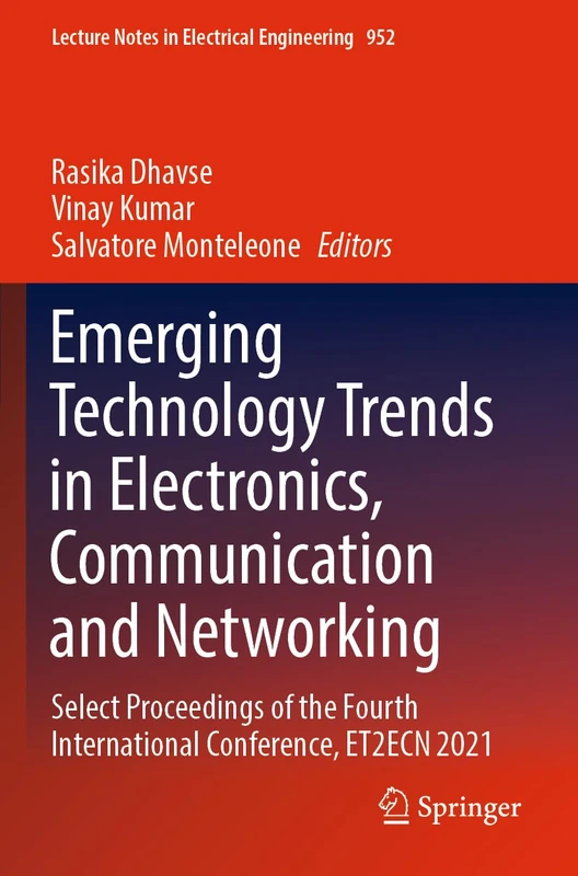 Emerging Technology Trends in Electronics, Communication and Networking: Select Proceedings of the Fourth International Conference, ET2ECN 2021: 952 (Lecture Notes in Electrical Engineering, 952)