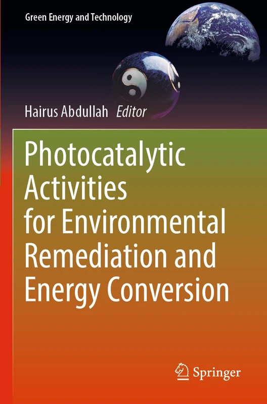 Photocatalytic Activities for Environmental Remediation and Energy Conversion (Green Energy and Technology)