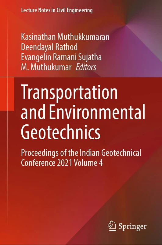 Transportation and Environmental Geotechnics: Proceedings of the Indian Geotechnical Conference 2021 Volume 4: 298 (Lecture Notes in Civil Engineering, 298)