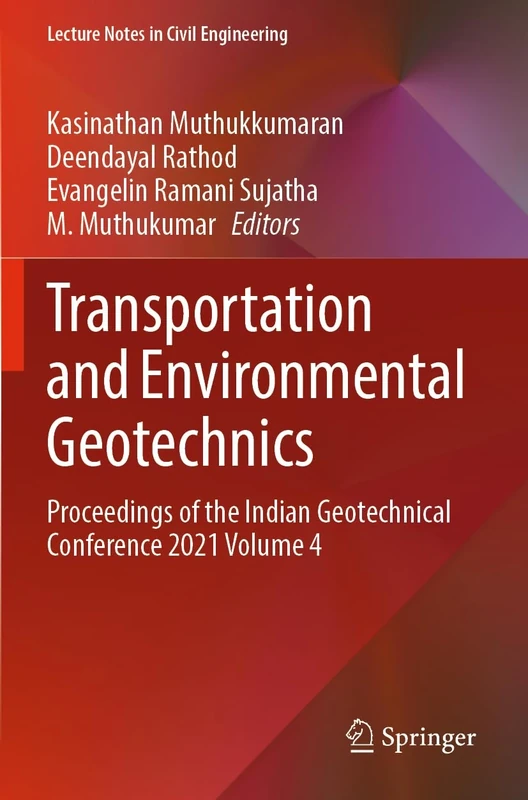 Transportation and Environmental Geotechnics: Proceedings of the Indian Geotechnical Conference 2021 Volume 4: 298 (Lecture Notes in Civil Engineering, 298)