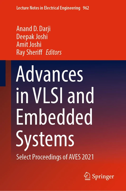 Advances in VLSI and Embedded Systems: Select Proceedings of AVES 2021: 962 (Lecture Notes in Electrical Engineering, 962)