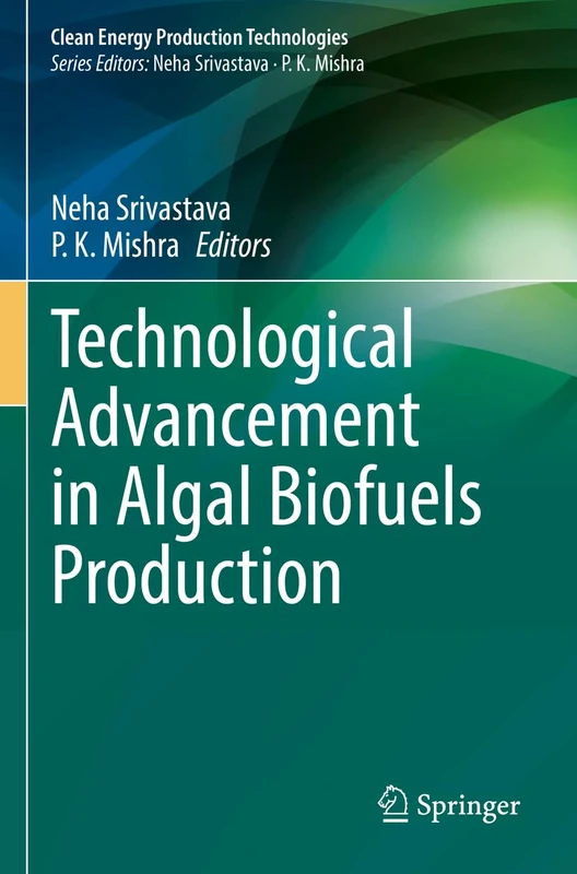 Technological Advancement in Algal Biofuels Production (Clean Energy Production Technologies)