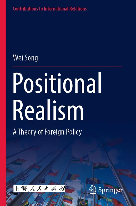 Positional Realism: A Theory of Foreign Policy (Contributions to International Relations)