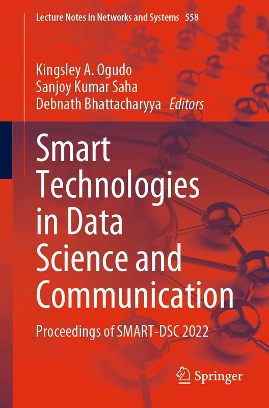 Smart Technologies in Data Science and Communication: Proceedings of SMART-DSC 2022: 558 (Lecture Notes in Networks and Systems, 558)