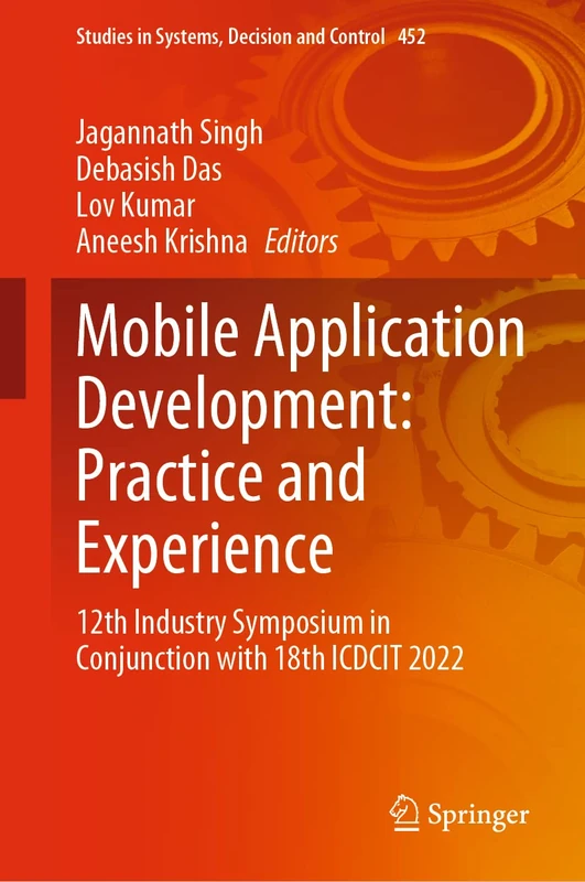 Mobile Application Development: Practice and Experience: 12th Industry Symposium in Conjunction with 18th ICDCIT 2022: 452 (Studies in Systems, Decision and Control, 452)