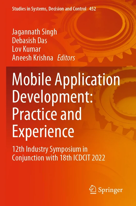 Mobile Application Development: Practice and Experience: 12th Industry Symposium in Conjunction with 18th ICDCIT 2022: 452 (Studies in Systems, Decision and Control, 452)