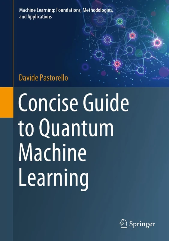 Concise Guide to Quantum Machine Learning (Machine Learning: Foundations, Methodologies, and Applications)