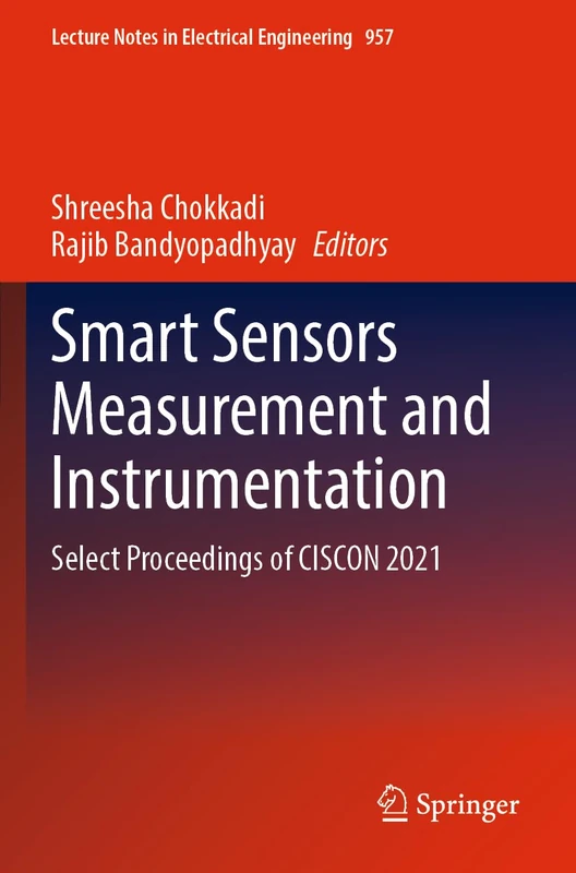Smart Sensors Measurement and Instrumentation: Select Proceedings of CISCON 2021: 957 (Lecture Notes in Electrical Engineering, 957)