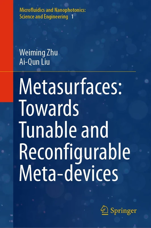 Metasurfaces: Towards Tunable and Reconfigurable Meta-devices: 1 (Microfluidics and Nanophotonics: Science and Engineering, 1)
