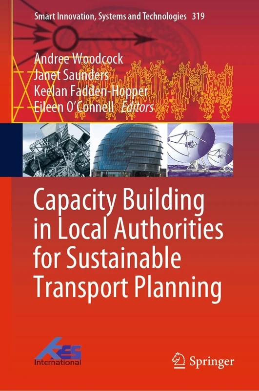 Capacity Building in Local Authorities for Sustainable Transport Planning: 319 (Smart Innovation, Systems and Technologies, 319)