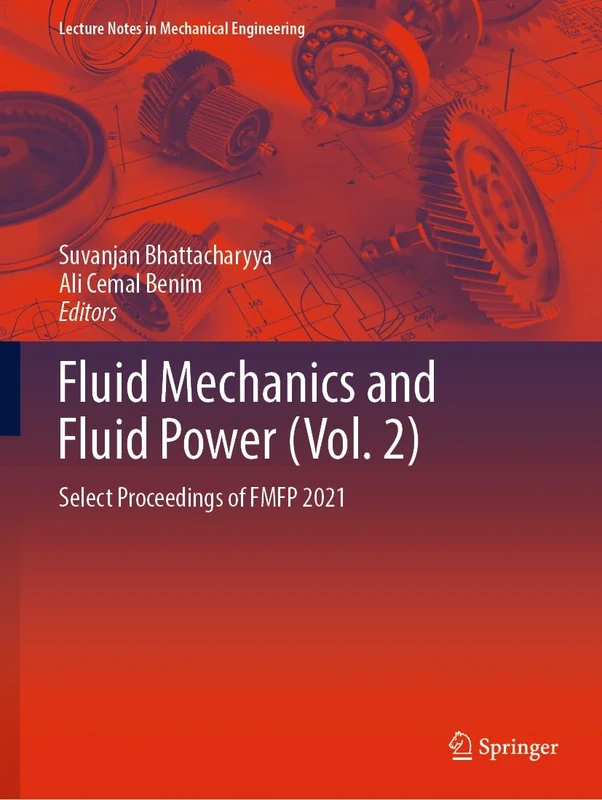 Fluid Mechanics and Fluid Power (Vol. 2): Select Proceedings of FMFP 2021 (Lecture Notes in Mechanical Engineering)