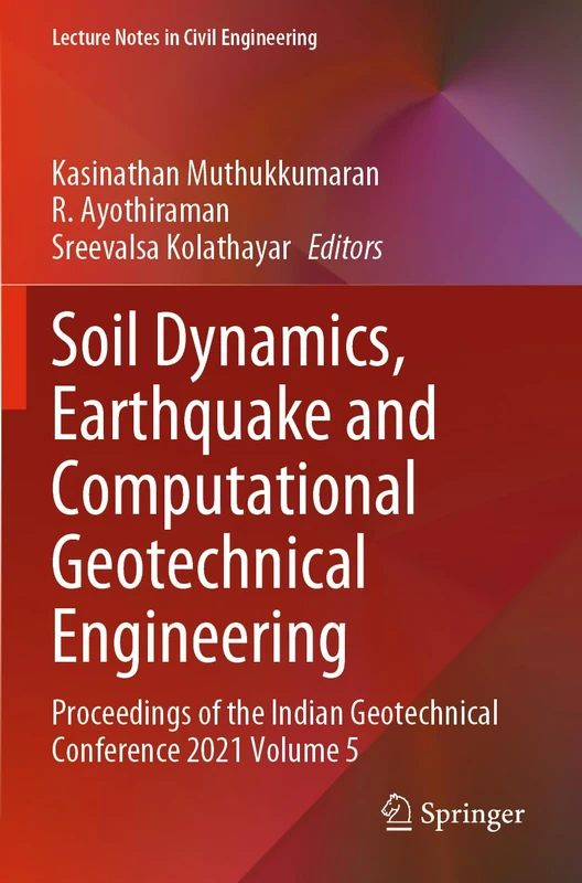 Soil Dynamics, Earthquake and Computational Geotechnical Engineering: Proceedings of the Indian Geotechnical Conference 2021 Volume 5: 300 (Lecture Notes in Civil Engineering, 300)