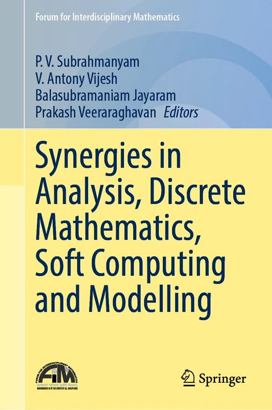 Synergies in Analysis, Discrete Mathematics, Soft Computing and Modelling (Forum for Interdisciplinary Mathematics)