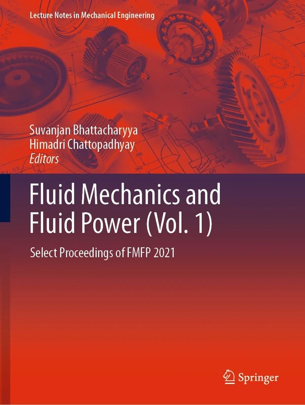 Fluid Mechanics and Fluid Power (Vol. 1): Select Proceedings of FMFP 2021 (Lecture Notes in Mechanical Engineering)