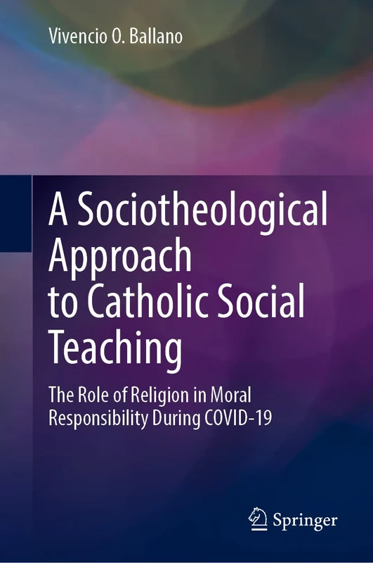 A Sociotheological Approach to Catholic Social Teaching: The Role of Religion in Moral Responsibility During COVID-19