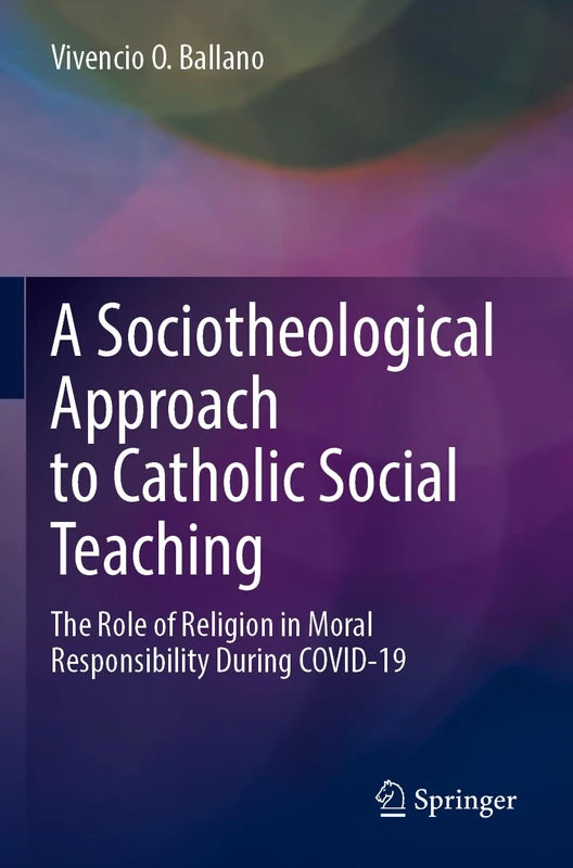 A Sociotheological Approach to Catholic Social Teaching: The Role of Religion in Moral Responsibility During COVID-19