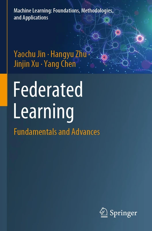 Springer - Federated Learning: Fundamentals and Advances Book