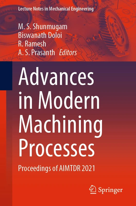 Advances in Modern Machining Processes: Proceedings of AIMTDR 2021 (Lecture Notes in Mechanical Engineering)