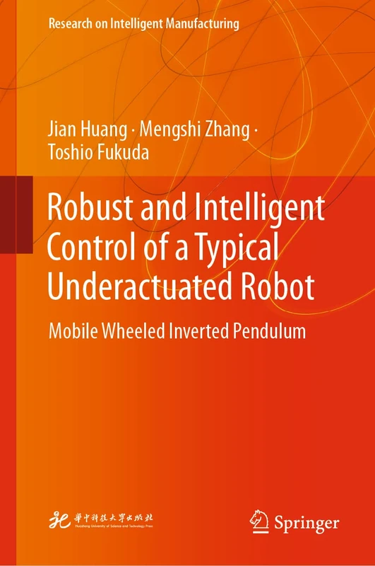 Robust and Intelligent Control of a Typical Underactuated Robot: Mobile Wheeled Inverted Pendulum (Research on Intelligent Manufacturing)