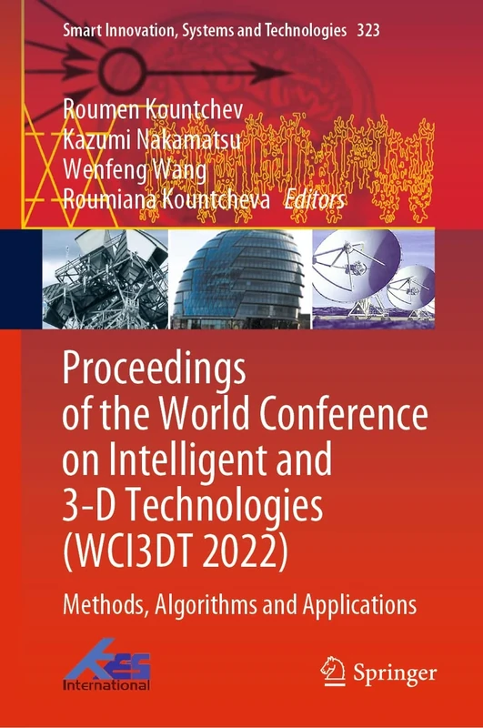 Proceedings of the World Conference on Intelligent and 3-D Technologies (WCI3DT 2022): Methods, Algorithms and Applications: 323 (Smart Innovation, Systems and Technologies, 323)
