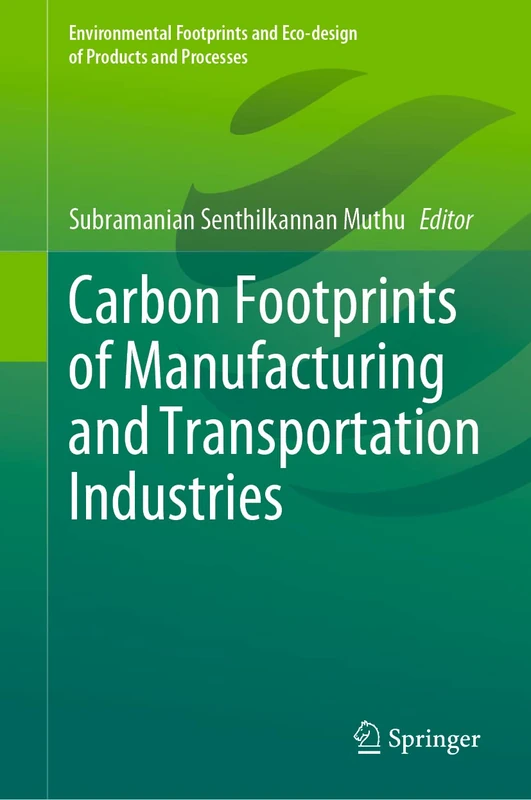 Carbon Footprints of Manufacturing and Transportation Industries (Environmental Footprints and Eco-design of Products and Processes)