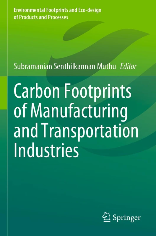 Carbon Footprints of Manufacturing and Transportation Industries (Environmental Footprints and Eco-design of Products and Processes)