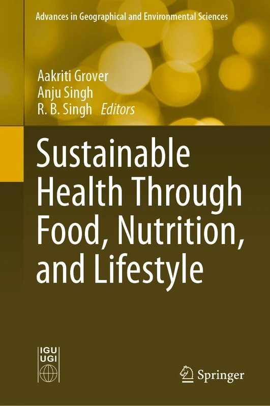 Sustainable Health Through Food, Nutrition, and Lifestyle (Advances in Geographical and Environmental Sciences)
