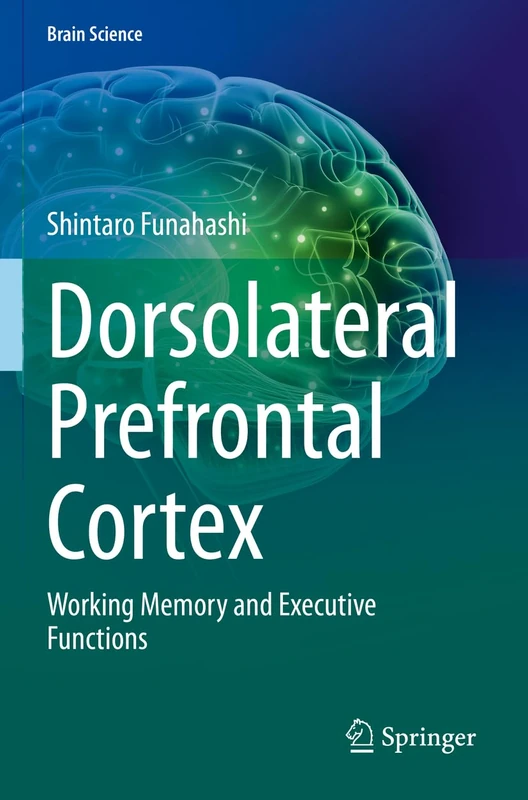 Dorsolateral Prefrontal Cortex: Working Memory and Executive Functions (Brain Science)