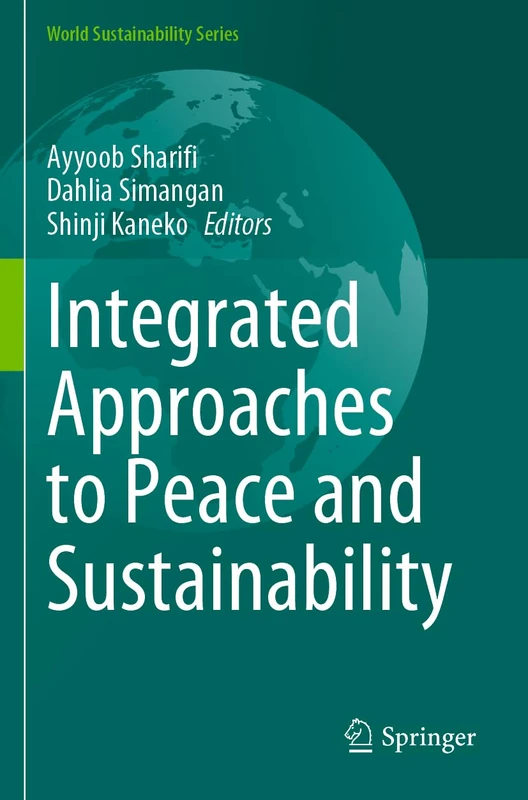 Integrated Approaches to Peace and Sustainability (World Sustainability Series)