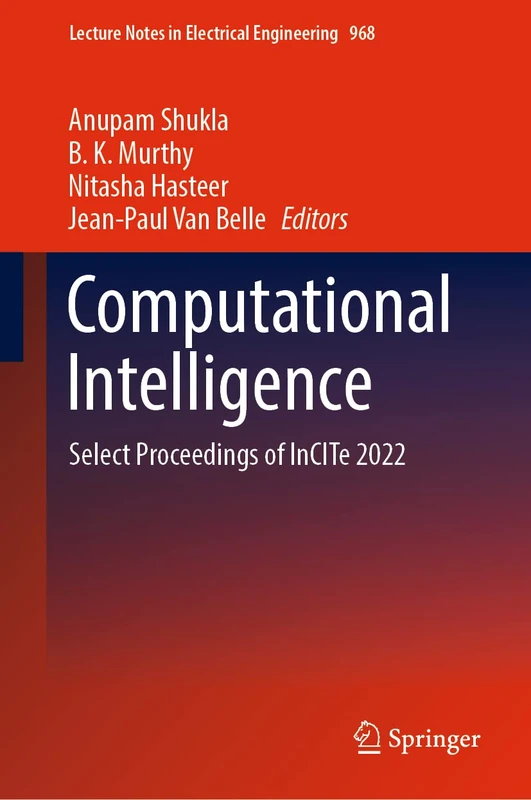 Computational Intelligence: Select Proceedings of InCITe 2022: 968 (Lecture Notes in Electrical Engineering, 968)
