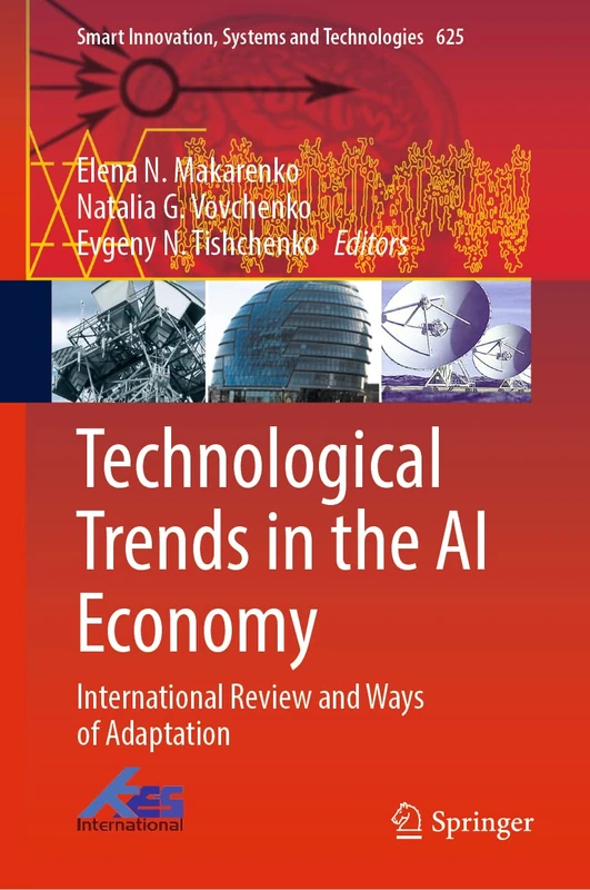 Technological Trends in the AI Economy: International Review and Ways of Adaptation: 625 (Smart Innovation, Systems and Technologies, 625)