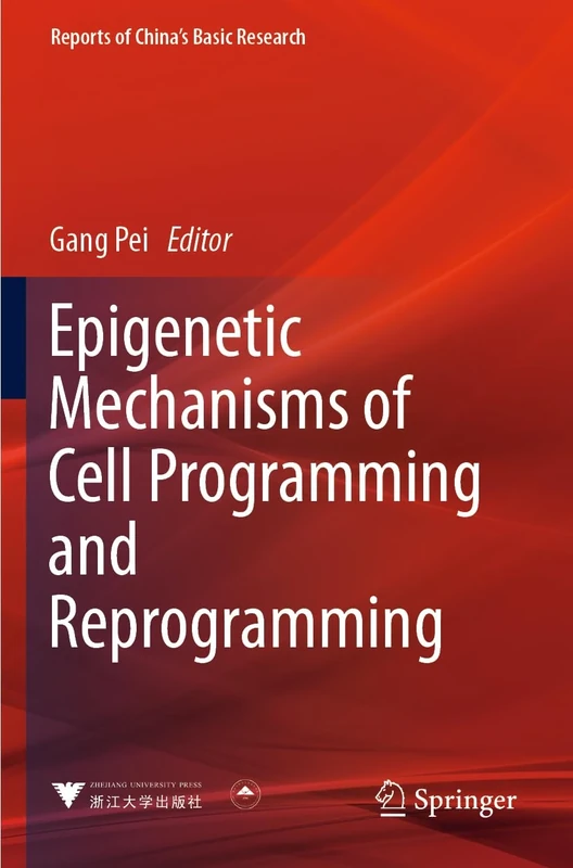 Epigenetic Mechanisms of Cell Programming and Reprogramming (Reports of China’s Basic Research)