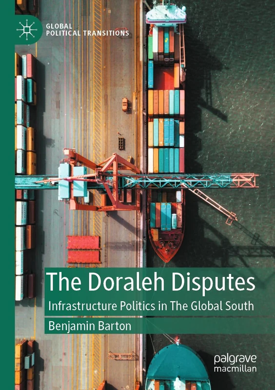 The Doraleh Disputes: Infrastructure Politics in The Global South (Global Political Transitions)