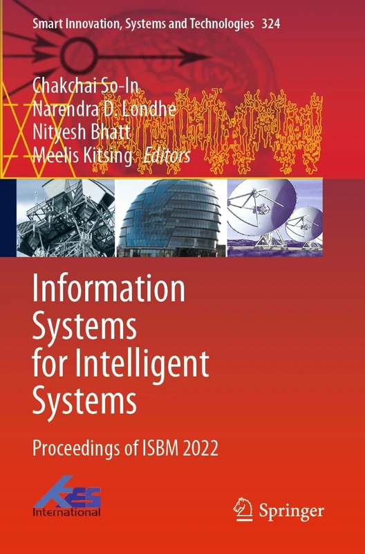 Information Systems for Intelligent Systems: Proceedings of ISBM 2022: 324 (Smart Innovation, Systems and Technologies, 324)