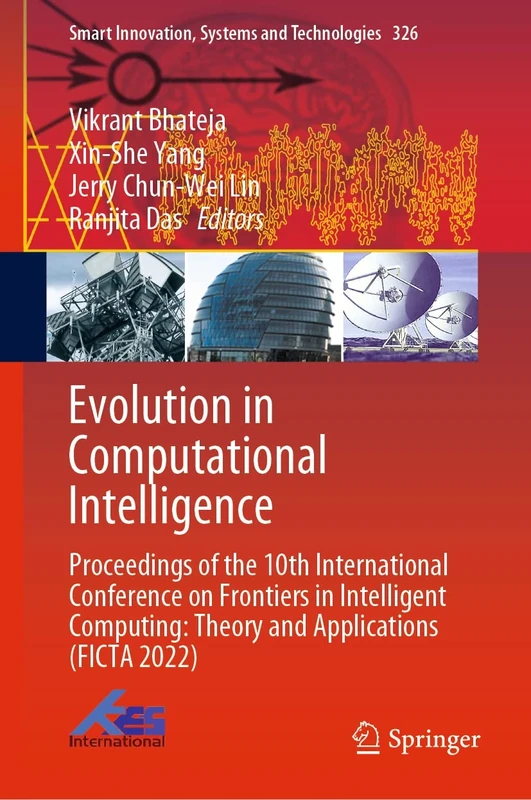 Evolution in Computational Intelligence: Proceedings of the 10th International Conference on Frontiers in Intelligent Computing: Theory and ... Innovation, Systems and Technologies, 326)