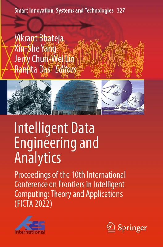Intelligent Data Engineering and Analytics: Proceedings of the 10th International Conference on Frontiers in Intelligent Computing: Theory and ... Innovation, Systems and Technologies, 327)