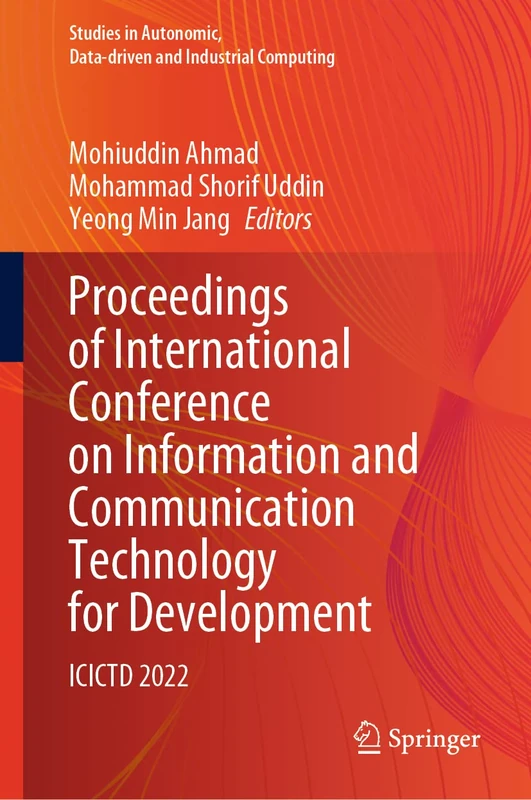 Proceedings of International Conference on Information and Communication Technology for Development: ICICTD 2022 (Studies in Autonomic, Data-driven and Industrial Computing)