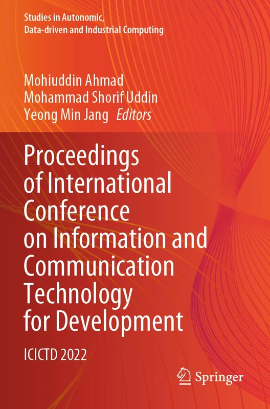 Proceedings of International Conference on Information and Communication Technology for Development: ICICTD 2022 (Studies in Autonomic, Data-driven and Industrial Computing)