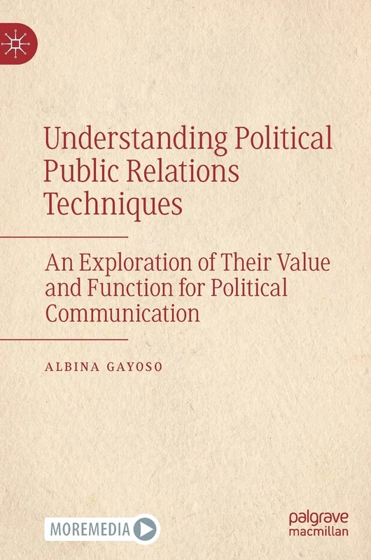 Understanding Political Public Relations Techniques: An Exploration of Their Value and Function for Political Communication