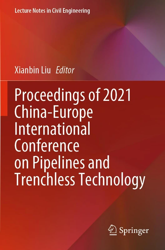 Proceedings of 2021 China-Europe International Conference on Pipelines and Trenchless Technology: 212 (Lecture Notes in Civil Engineering, 212)