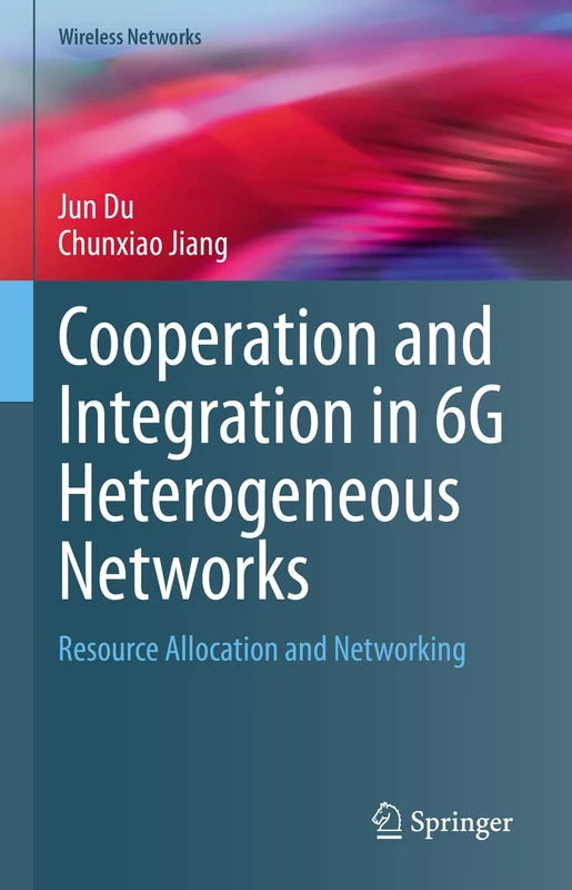 Cooperation and Integration in 6G Heterogeneous Networks: Resource Allocation and Networking (Wireless Networks)