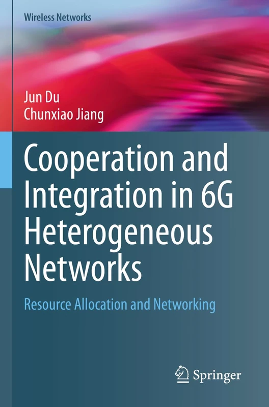 Cooperation and Integration in 6G Heterogeneous Networks: Resource Allocation and Networking (Wireless Networks)