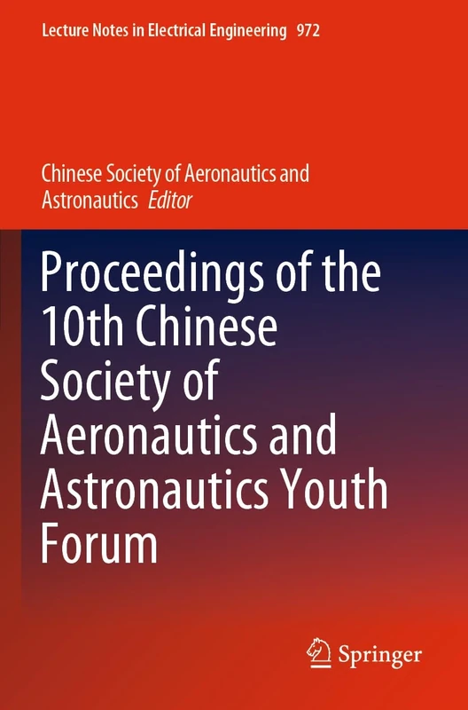 Proceedings of the 10th Chinese Society of Aeronautics and Astronautics Youth Forum: 972 (Lecture Notes in Electrical Engineering, 972)