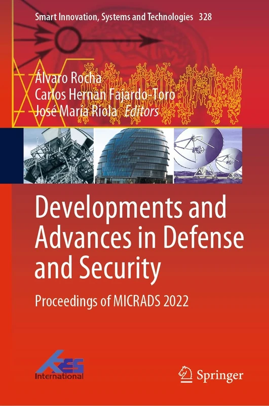 Developments and Advances in Defense and Security: Proceedings of MICRADS 2022: 328 (Smart Innovation, Systems and Technologies, 328)