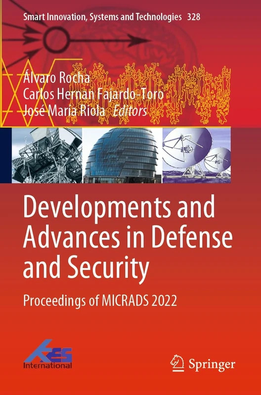 Developments and Advances in Defense and Security: Proceedings of MICRADS 2022: 328 (Smart Innovation, Systems and Technologies, 328)
